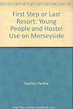 First step or last resort? : young people and hostel use on Merseyside