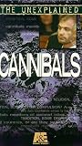 Unexplained, the:Cannibals