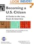 Becoming A U. S. Citizen: A Guide to the Law, Exam, and Interview