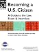 Becoming A U. S. Citizen: A Guide to the Law, Exam, and Interview