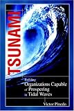 Tsunami: Building Organizations Capable of Prospering in Tidal Waves