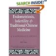 Endometriosis and Infertility and Traditional Chinese Medicine: A Laywoman's Guide by  Bob Flaws