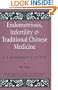 Endometriosis and Infertility and Traditional Chinese Medicine: A Laywoman's Guide