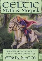 Celtic Myth & Magick: Harness the Power of the Gods and Goddesses (Llewellyn's World Religion and Magic Series) Celtic Myth & Magick: Harness the Power of the Gods and Goddesses (Llewellyn's World Religion and Magic Series)