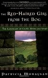 The Red-Haired Girl from the Bog: The Landscape of Celtic Myth and Spirit