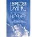 I Remember Dying: Remarkable True Stories of People Who Return from Heaven