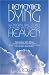I Remember Dying: Remarkable True Stories of People Who Return from Heaven