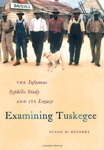 Examining Tuskegee: The Infamous Syphilis Study and Its Legacy (The John Hope Franklin Series in African American History and Culture)