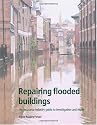 Repairing flooded buildings: An Insurance Industry Guide to Investigation and Repair