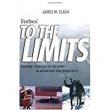 Forbes To The Limits: Pushing Yourself to the Edge In Adventure and in Business