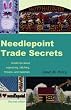 Needlepoint Trade Secrets: Great Tips about Organizing, Stitching, Threads, and Materials