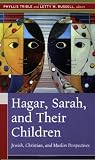 Buy : Hagar, Sarah, and Their Children: Jewish, Christian, and Muslim Perspectives