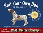 Knit Your Own Dog: The Second Litter:...