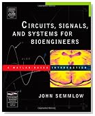 Circuits, Signals, and Systems for Bioengineers: A MATLAB-Based Introduction (Biomedical Engineering)