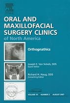 Orthognathics, An Issue of Oral and Maxillofacial Surgery Clinics (The Clinics: Dentistry)