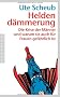Heldend�mmerung: Die Krise der M�nner und warum sie auch f�r Frauen gef�hrlich ist