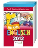 Bertelsmann Sprachkalender Englisch f&uuml;r Kids 2012: Tag f&uuml;r Tag spielend Englisch lernen - Text-Abrei&szlig;kalender - 