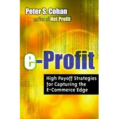 E-Profit: High Payoff Strategies for Capturing the E-Commerce Edge