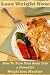 Lose Weight Now: How To Turn Your Body Into a Powerful Weight Loss Machine