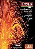Physik plus - Gymnasium Sachsen-Anhalt - Neubearbeitung: 7./8 - Schuljahr - Sch&uuml;lerbuch: Mit f&auml;cher&uuml;bergreifenden Themen und Projektangeboten - Prof. Dr. Klaus Liebers, Prof. Dr. Helmut F. Mikelskis, Dr. Rolf Otto, Prof. Dr. Lutz-Helmut Sch&ouml;n, Prof. Dr. Hans-Joachim Wilke