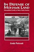 In Defense of Mohawk Land: Ethnopolitical Conflict in Native North America (Suny Series in Ethnicity and Race in American Life)