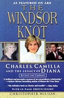 The Windsor Knot: Charles, Camilla  and the Legacy of Diana