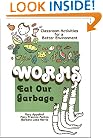 Worms Eat Our Garbage: Classroom Activities for a Better Environment