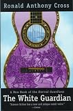 The White Guardian (Eternal Guardians/Ronald Anthony Cross, Bk 3)