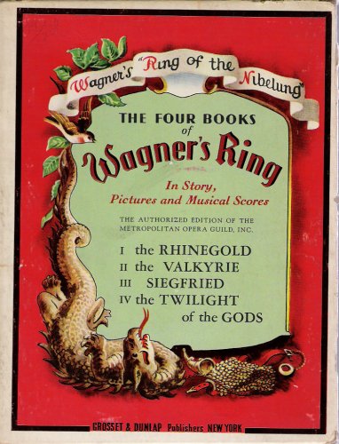 The Four Books of Wagner's Ring: In Story, Pictures and Musical Scores, I.) the Rhinegold; Ii.) the Valkyrie; Iii.) Siegfried; Iv.) the Twilight of the Gods [4 Volumes in Slipcase]