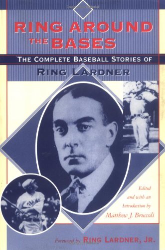 Ring Around the Bases: The Complete Baseball Stories of Ring Lardner