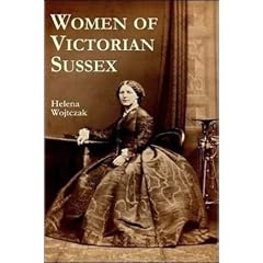 Women of Victorian Sussex: Their Status, Occupations and Dealings with the Law, 1830-1870