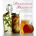 Sensational Preserves: 250 Mouthwatering Recipes for Jams, Chutneys, Jellies & Sauces and How to Use Them in Your Cooking