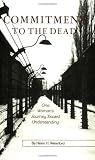 Commitment to the Dead: One Woman's Journey Toward Understanding