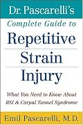 Dr. Pascarelli's Complete Guide to Repetitive Strain Injury: What You Need to Know About RSI and Carpal Tunnel Syndrome