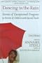 Dancing in the Rain: Stories of Exceptional Progress by Parents of Children with Special Needs