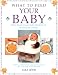 Book What to Feed Your Baby: How to Give Your Baby the Best of Health and Vitality
