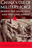 Chinas Use of Military Force: Beyond the Great Wall and the Long March (Cambridge Modern China Series)