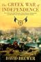 Greek War of Independence: The Struggle for Freedom from Ottoman Oppression and the Birth of the Modern Greek Nation