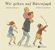 Wir gehen auf B�renjagd