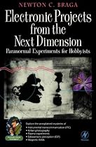 Electronic Projects from the Next Dimension: Paranormal Experiments for Hobbyists (Electronic Circuit Investigator)