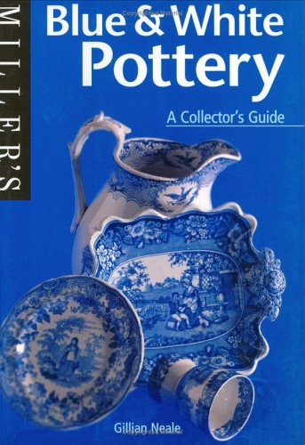 Blue and White Pottery: A Collector's Guide (Miller's collectors' guides)