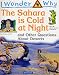 I Wonder Why the Sahara is Cold at Night: And Other Questions About Deserts (I wonder why series)