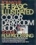 Basic Illustrated Colour Darkroom Book: Film Processing v. 1