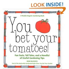 You Bet Your Tomatoes!: Fun Facts, Tall Tales, and a Handful of Useful Gardening Tips