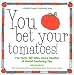 Book You Bet Your Tomatoes: Fun Facts, Tall Tales, and a Handful of Useful Gardening Tips