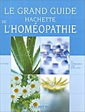 Livres Homéopathie - Le Grand Guide Hachette de L'homéopathie