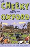 The Cheeky Guide to Oxford 2 ed. (Cheekyguides S.)