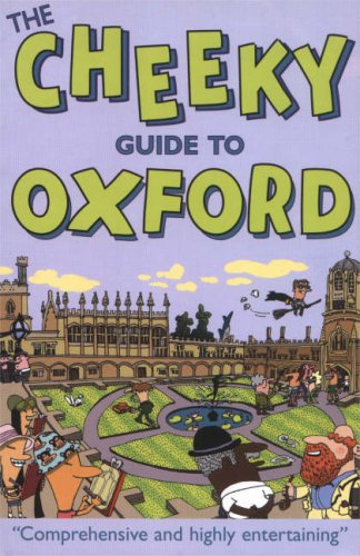 The Cheeky Guide to Oxford 2 ed. (Cheekyguides S.)