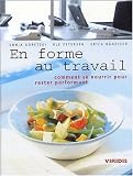 En forme au travail : Comment se nourrir pour rester performant