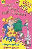 Cover of Mary, Mary, Fried Canary by Laurence Anholt Arthur Robins 1841210188